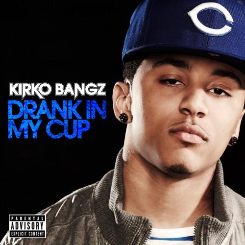 Kirko-Bangz-Drank-In-My-Cup Kirko-Bangz-Drank-In-My-Cup